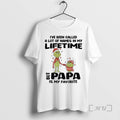 Officials Grinch Ive Been Called Lot Names My Lifetime But Papa Is T-Shirts
