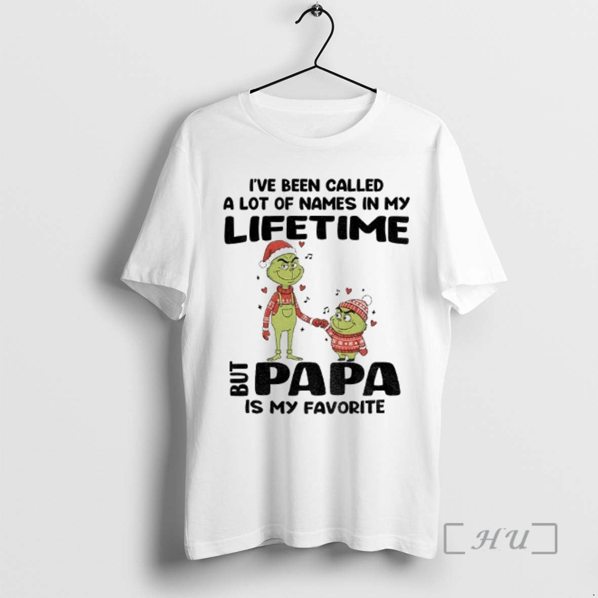 Officials Grinch Ive Been Called Lot Names My Lifetime But Papa Is T-Shirts