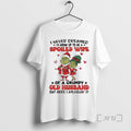 Officials Grinch Martha May Whovier I Never Dreamed Id Grow Up Be Spoiled T-Shirts