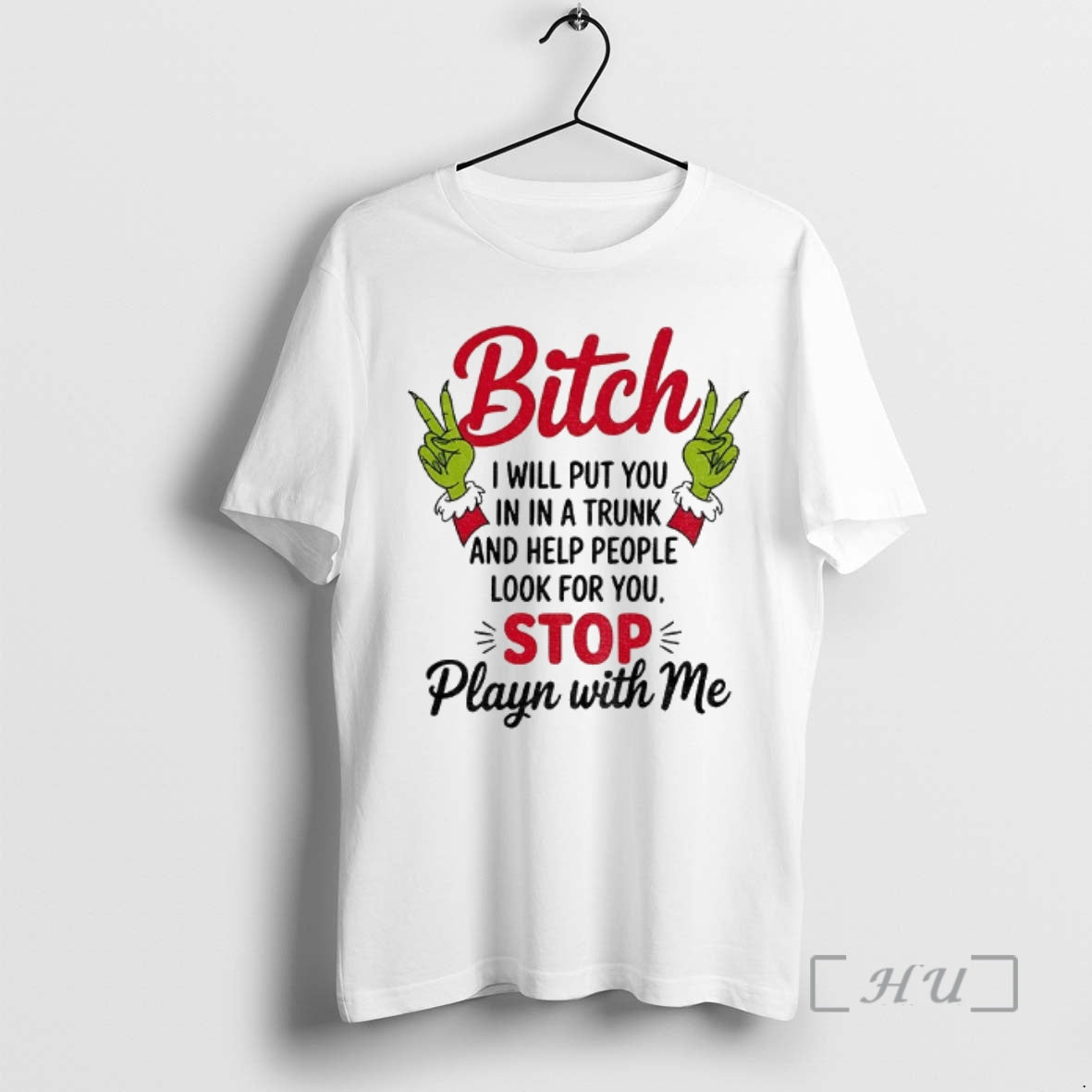 Officials Grinch Hands Bitch I Will Put You Trunk Help People T-Shirts