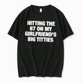 Officials Hitting The 67 On My Girlfriends Big Titties Tee T Shirt Sweater