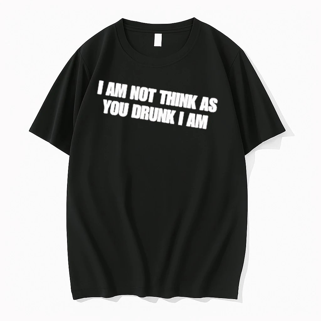 Officials I Am Not Think As You Drunk Bold White Text Typography Mens