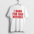 Officials I Bark For Bad Bitches Red Bold Stacked Typography Lettering White Womens