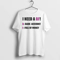 Officials I Need A Bf Bank Account Full Of Money Quote T Shirt Sweater