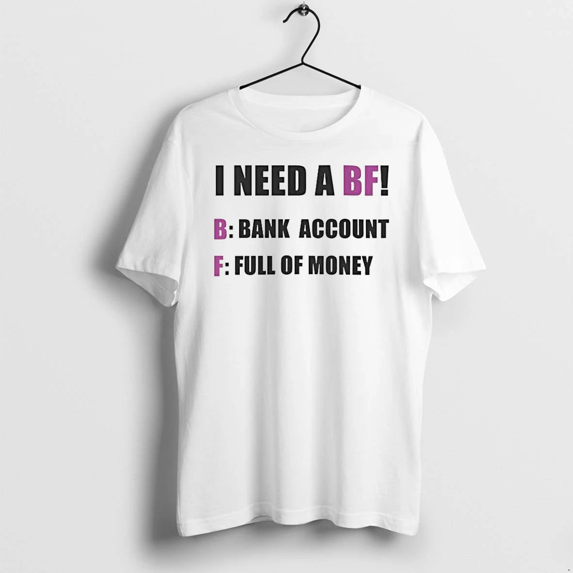 Officials I Need A Bf Bank Account Full Of Money Quote T Shirt Sweater