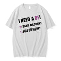 Officials I Need A Bf Bank Account Full Of Money Funny Quote T Shirt Sweater