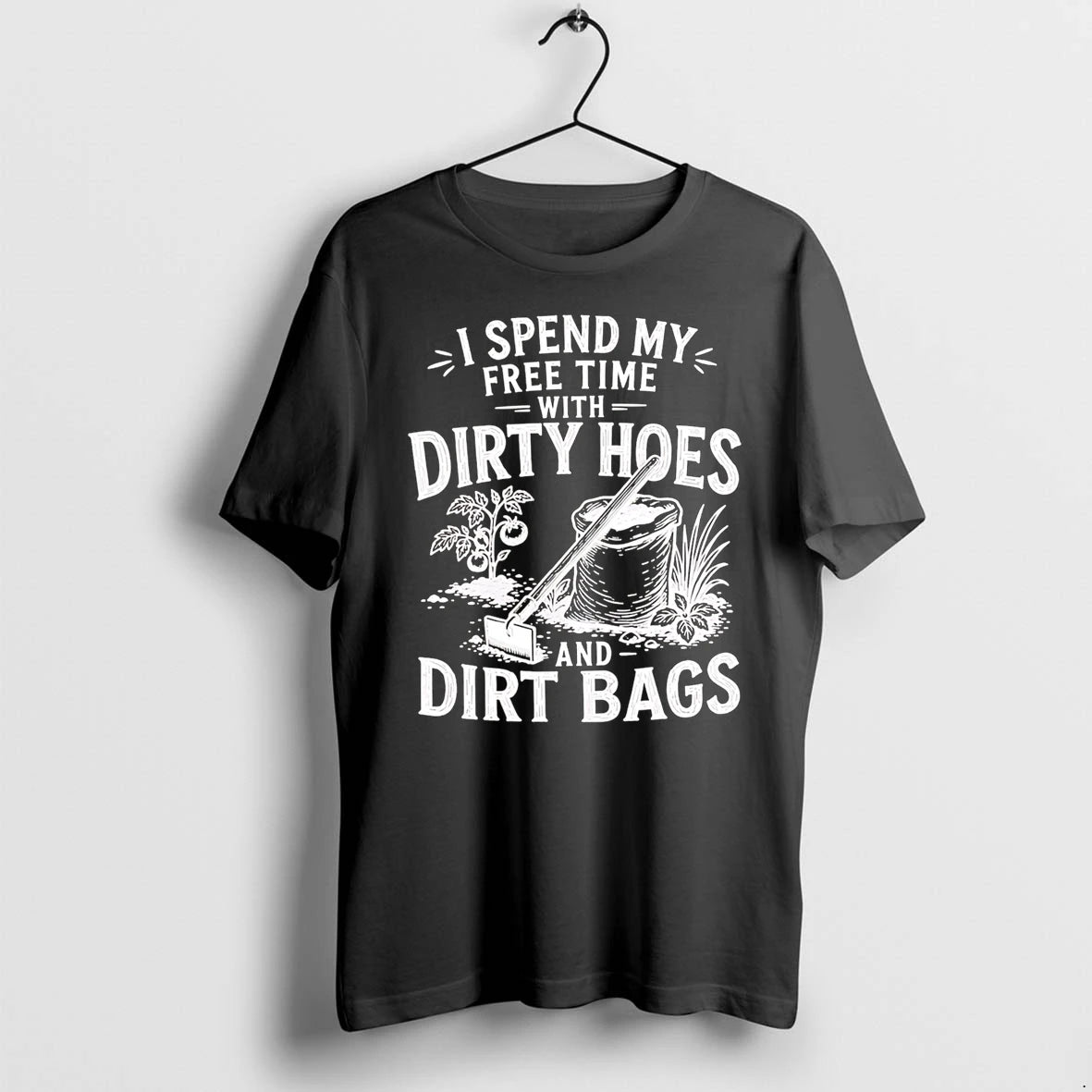 Officials I Spend My Free Time With Dirty Hoes And Dirt Bags Gardening