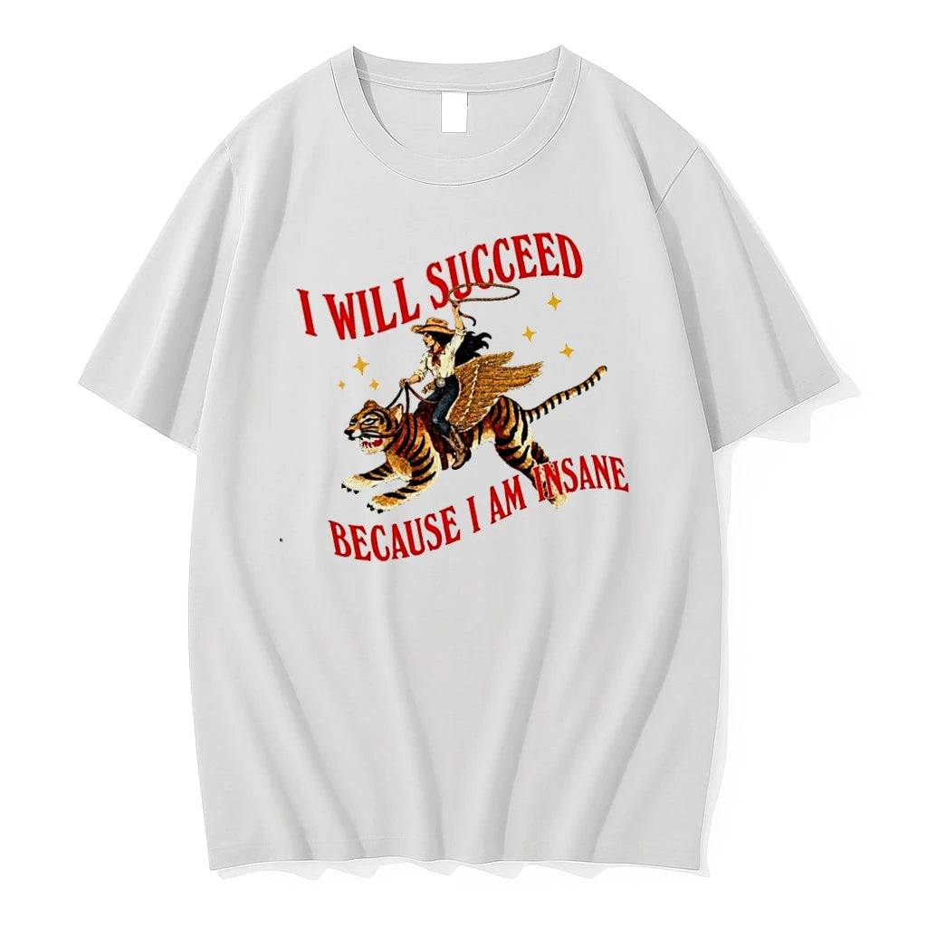 Officials I Will Succeed Because I Am Insane Cowgirl Tiger T Shirt Sweater