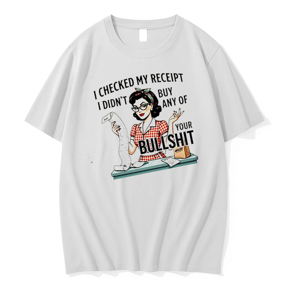 Officials I Checked My Receipt I Didnt Buy Any Of Your Bullshit T Shirt Sweater