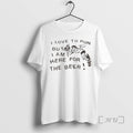 Officials I Love Run But Iam Here Beer T-Shirts