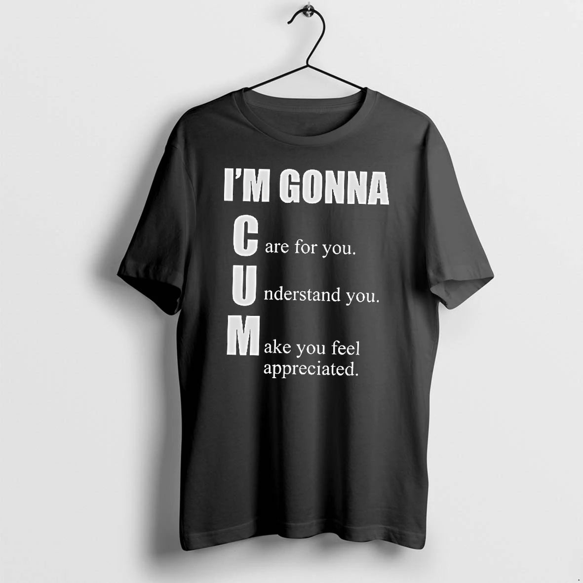 Officials Im Gonna Care For You Understand You Make You Feel Appreciated T Shirt Sweater