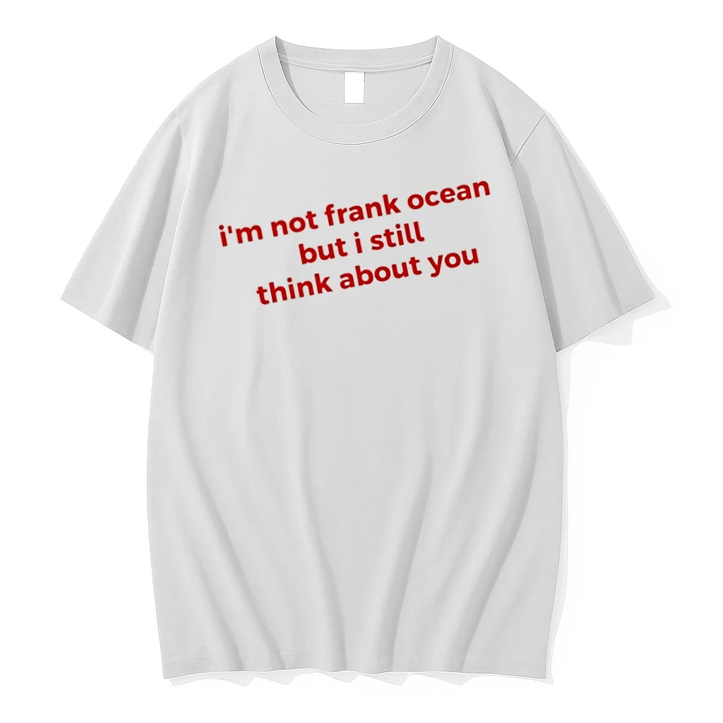 Officials Im Not Frank Ocean But I Still Think About You T Shirt Sweater