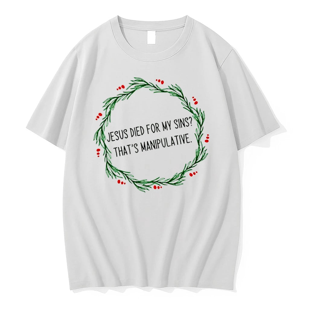Officials Jesus Died For My Sins Thats Manipulative Christmas Wreath T Shirt Sweater