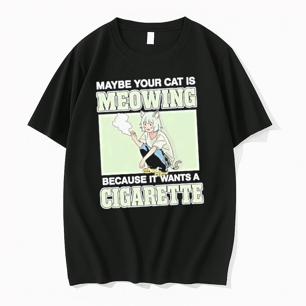 Officials Maybe Your Cat Is Meowing Because It Wants A Cigarette Merch T Shirt Sweater