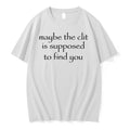 Officials Maybe The Clit Is Supposed To Find You Funny Quote T Shirt Sweater