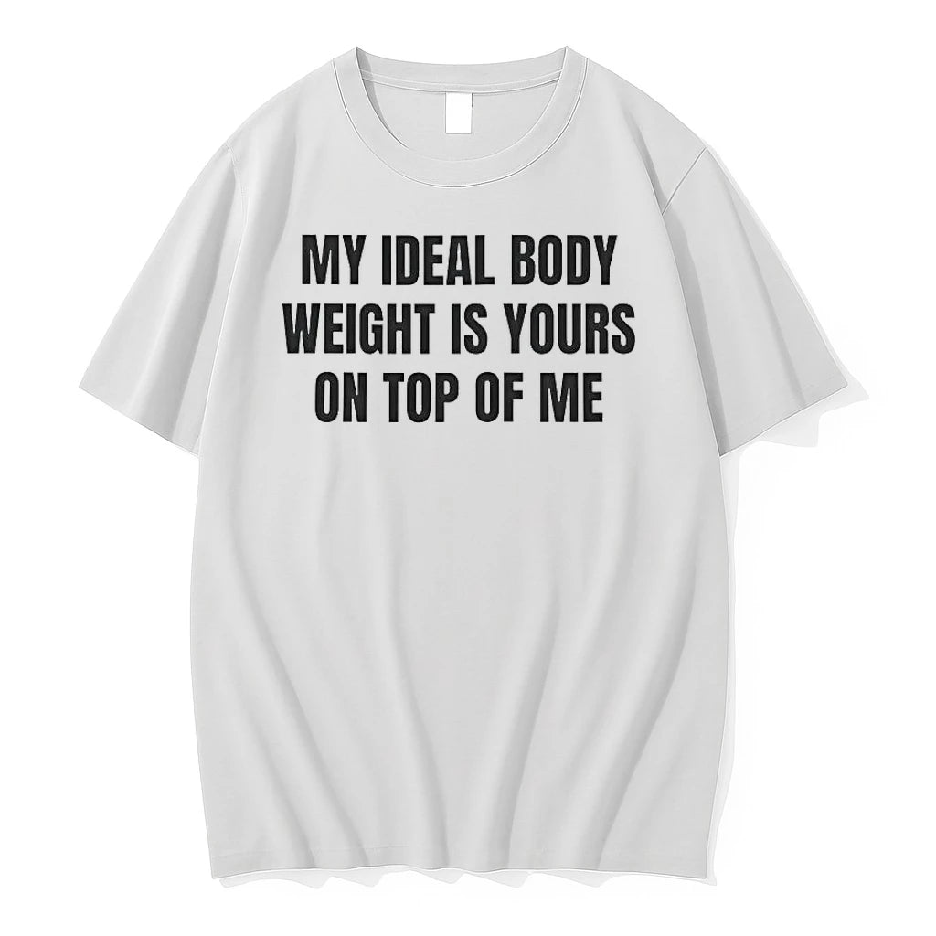 Officials My Ideal Body Weight Is Yours On Top Of Me T Shirt Sweater