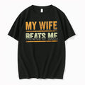 Officials My Wife Beats Me Funny Sarcastic Humorous Novelty T Shirt Sweater