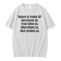 Officials Nature Is Freaky Af Quote T Shirt Sweater