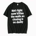 Officials Not Right Now Kitten The Walls Are Closing In On Daddy Merch