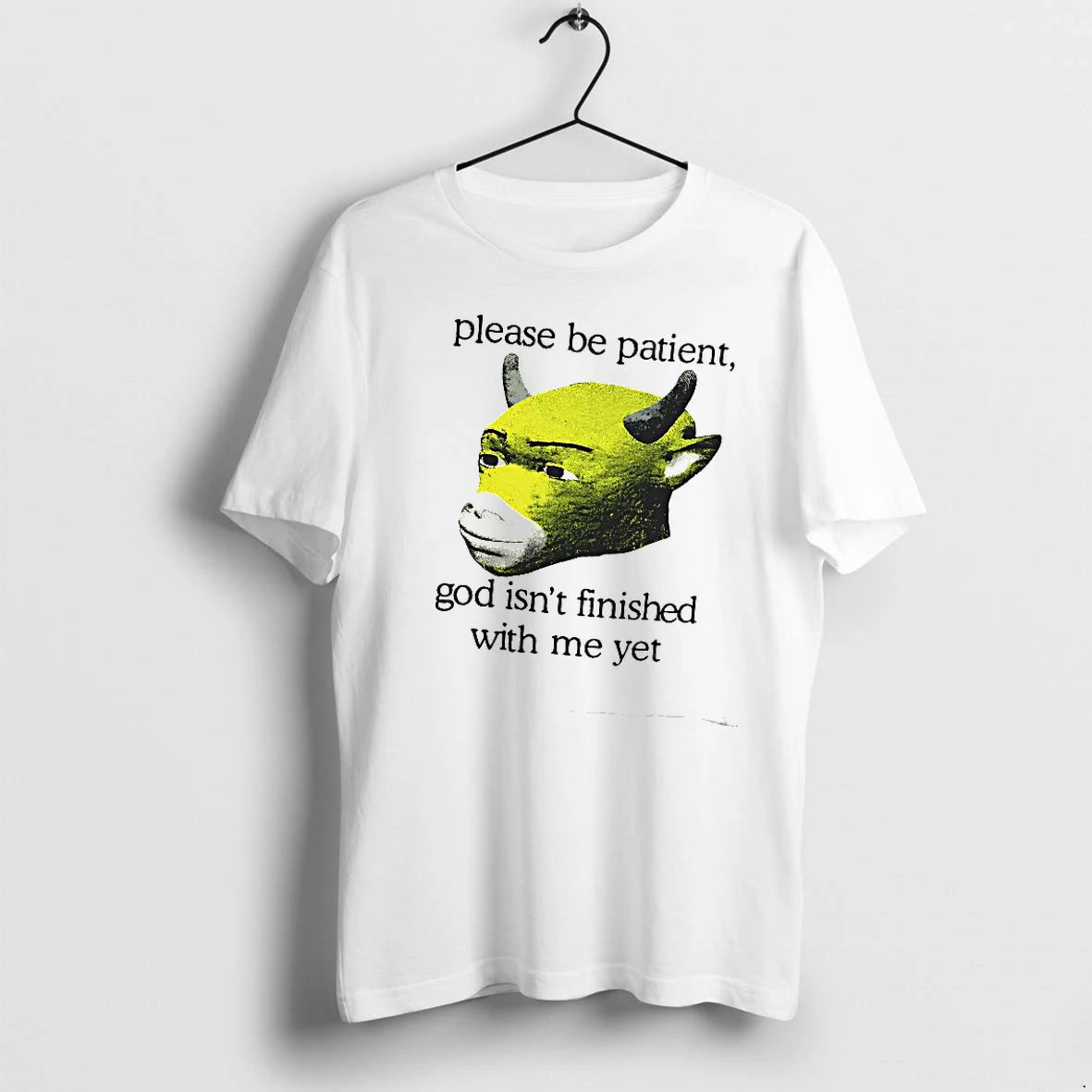 Officials Please Be Patient God Isnt Finished With Me Yet T Shirt Sweater