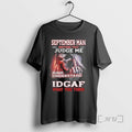 Officials September Death Man Before You Judge Me Please Understand That Idgaf T-Shirts