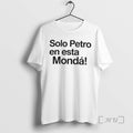 Officials Solo Petro En Esta Monda T-Shirts