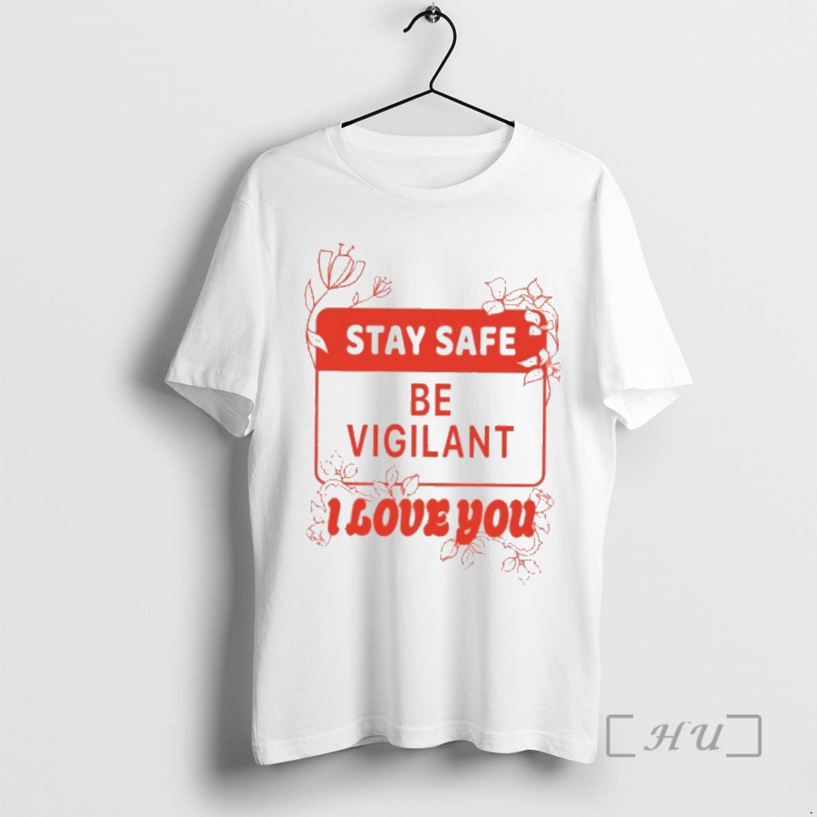 Officials Stay Safe Be Vigilant I Love You T-Shirts