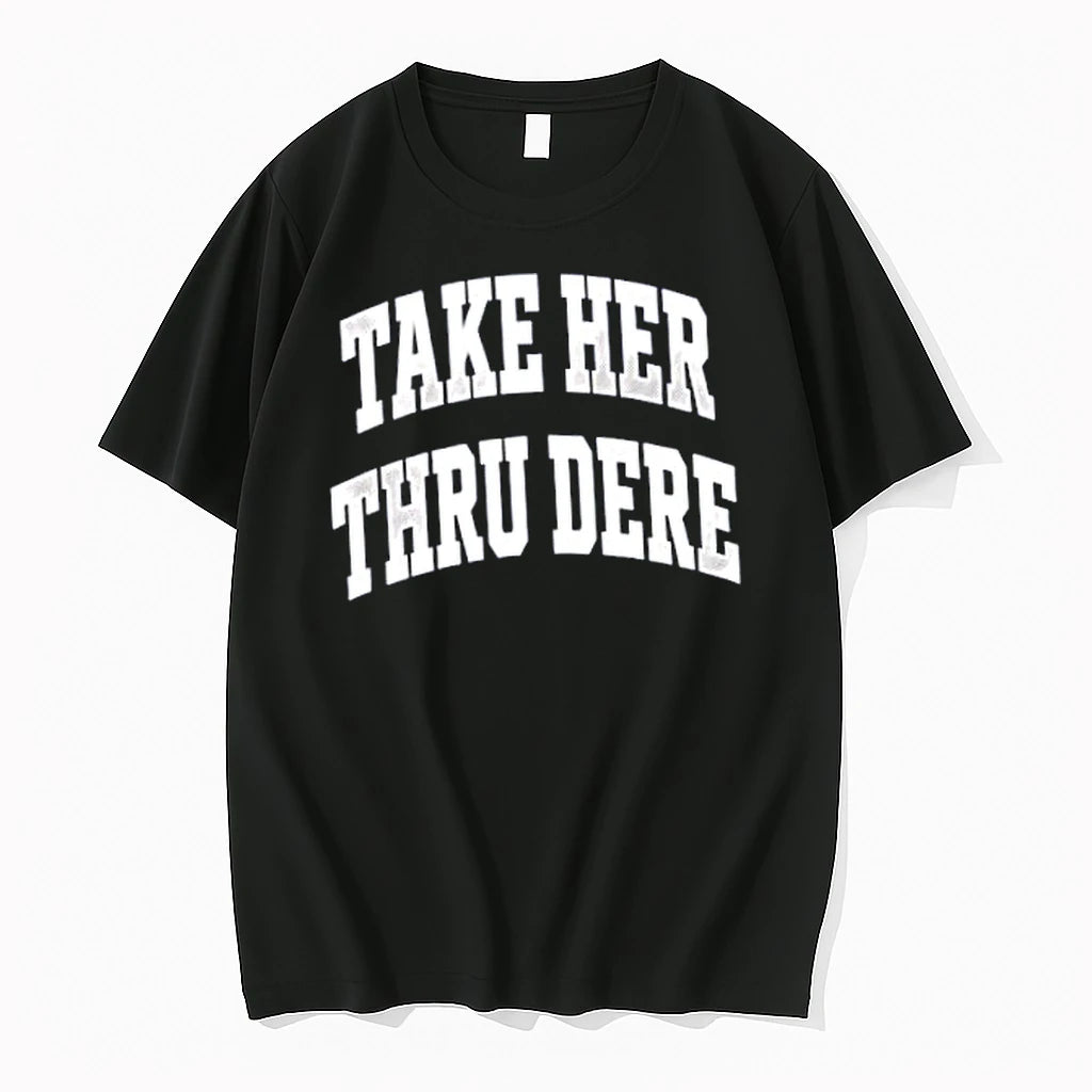 Officials Take Her Thru Dere Merch T Shirt Sweater