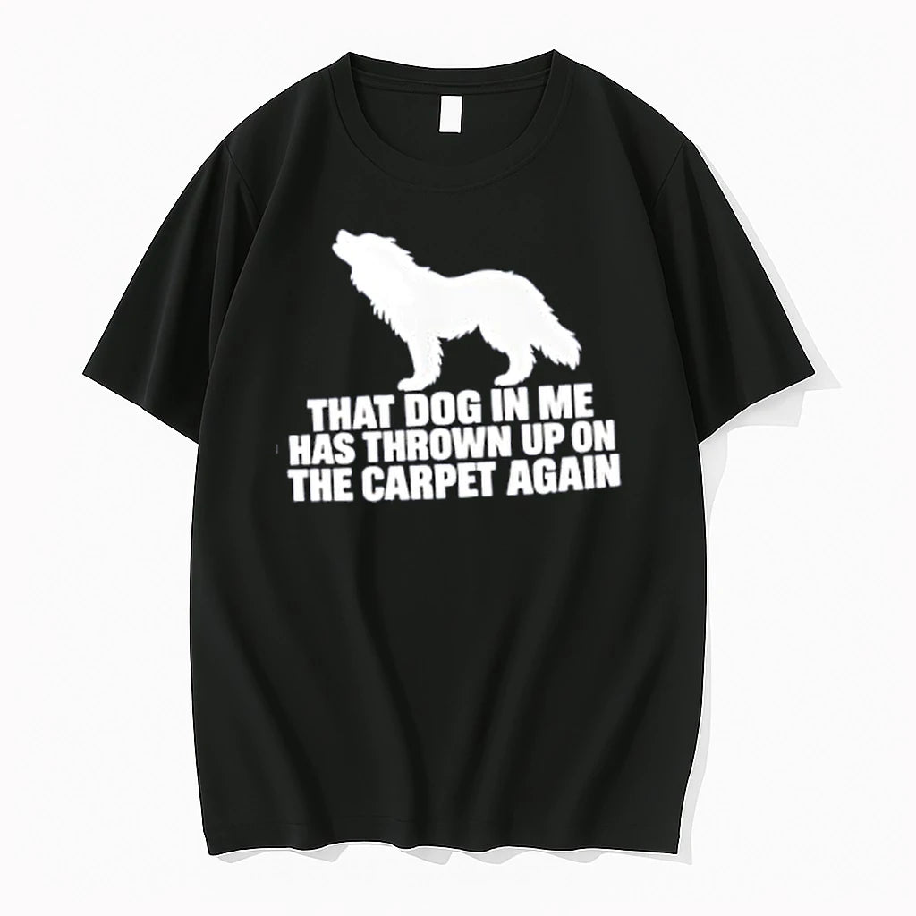 Officials That Dog In Me Has Thrown Up On The Carpet Again Merch