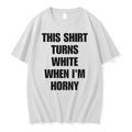Officials This Turns White When Im Horny Funny T Shirt Sweater