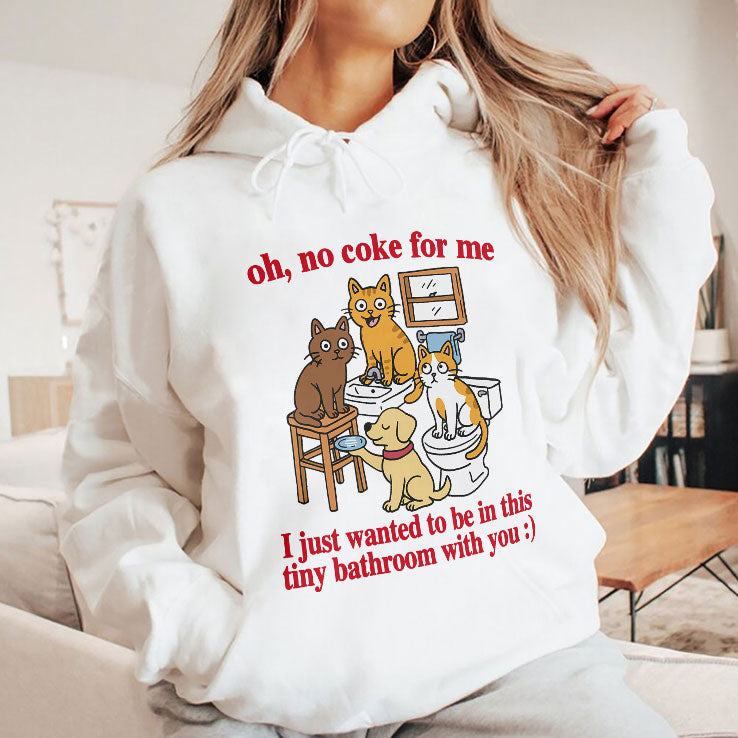 Oh No Coke For Me I Just Wanted To Be In This Tiny Bathroom With You Cat Shirt