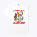 Oh No Coke For Me I Just Wanted To Be In This Tiny Bathroom With You Cat Shirt