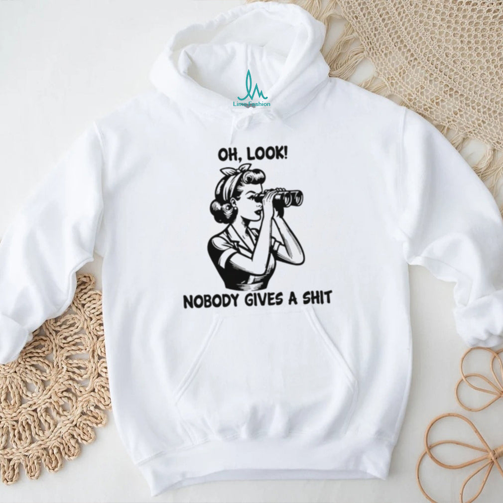 Oh look nobody gives a shit shirt