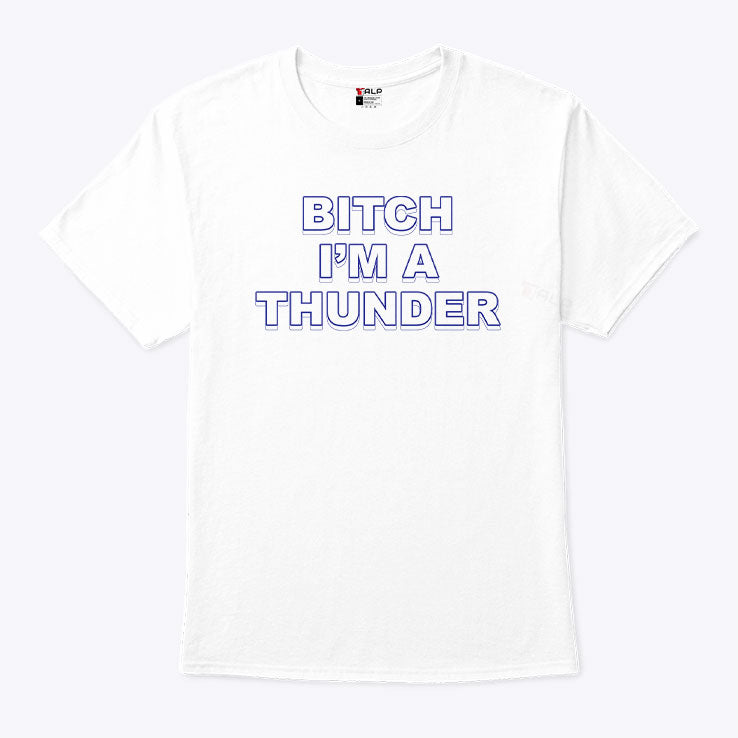 Oklahoma City Thunder Bitch I’m A Thunder T Shirt