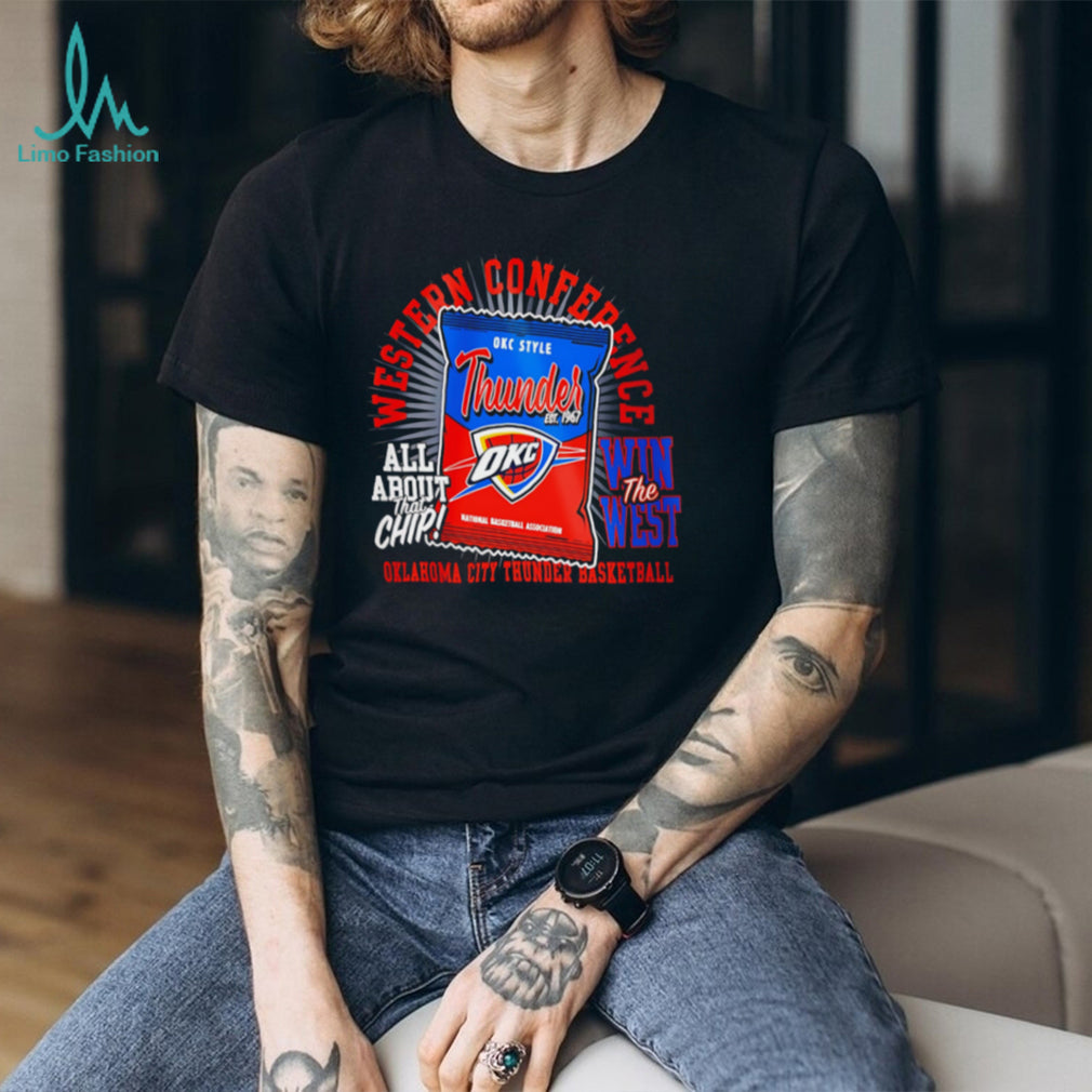 Oklahoma City Thunder Western Conference OKC Basketball All About That Chip T Shirt