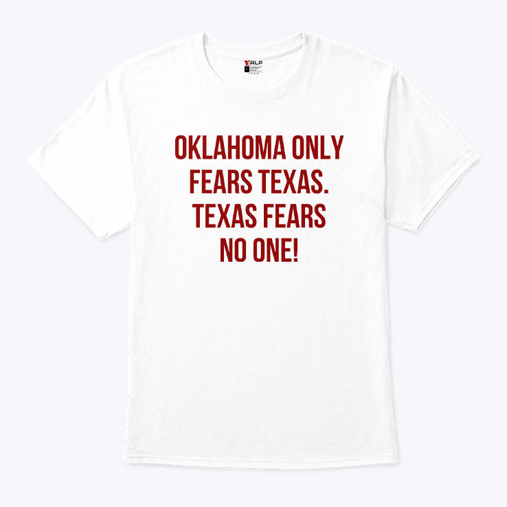 Oklahoma Only Fears Texas Texas Fears No One Shirt