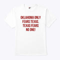 Oklahoma Only Fears Texas Texas Fears No One Shirt