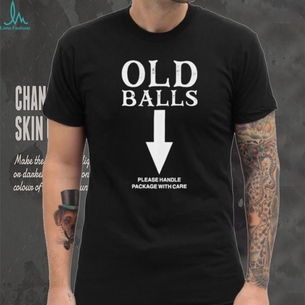 Old Balls Funny Birthday Gag Gift Handle Package With Care T Shirt