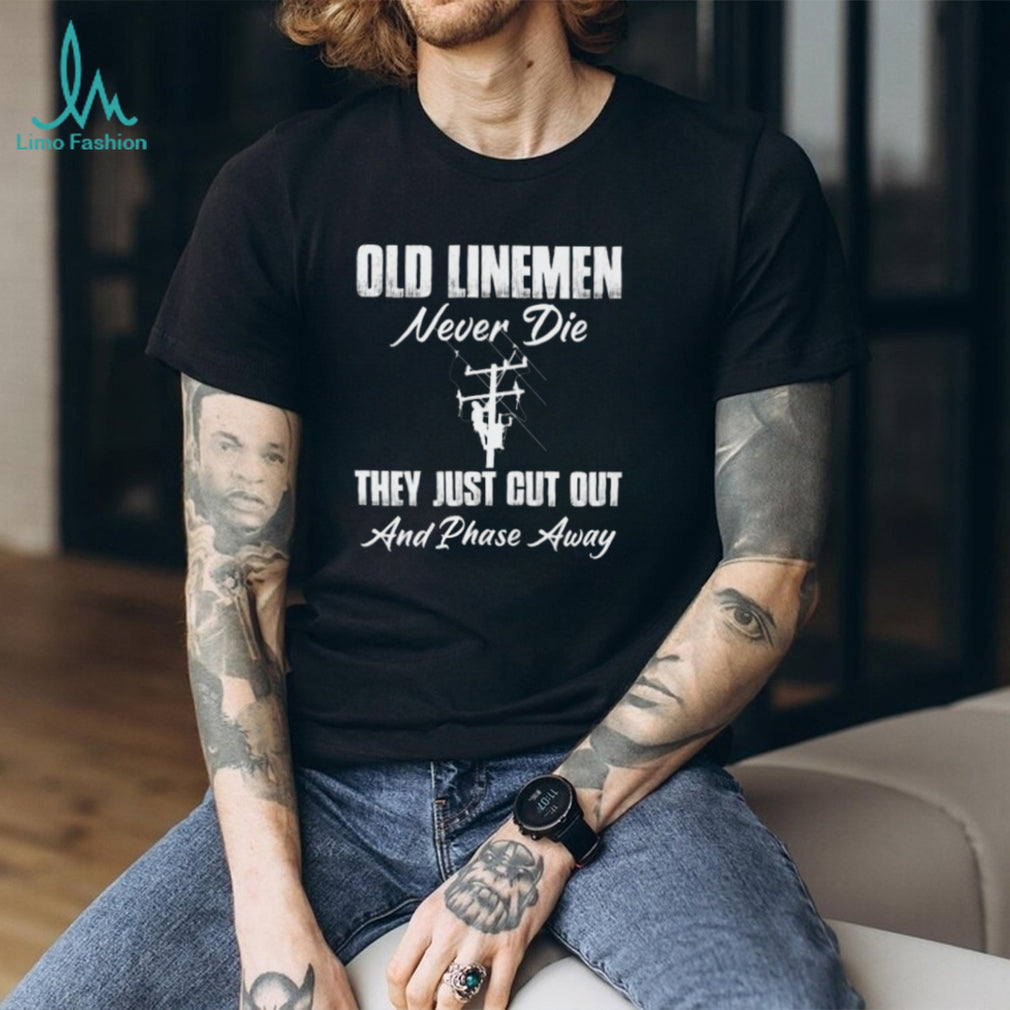 Old Linemen Never Die Power Utility Worker T Shirt