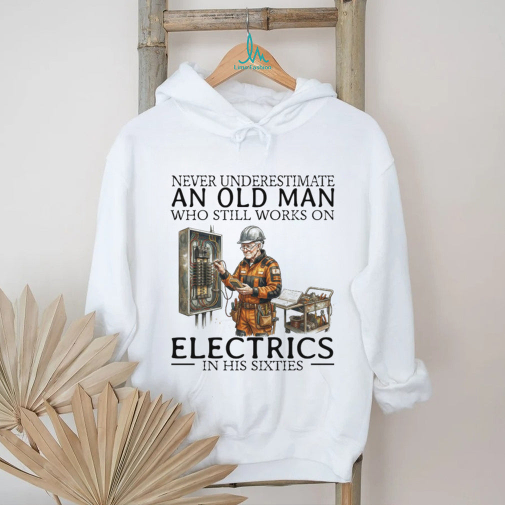 Old Man Electrician Specialist T Shirt Never Underestimate Electricians