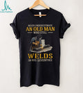 Old Man Welder Professional Seventies Trade Worker T Shirt