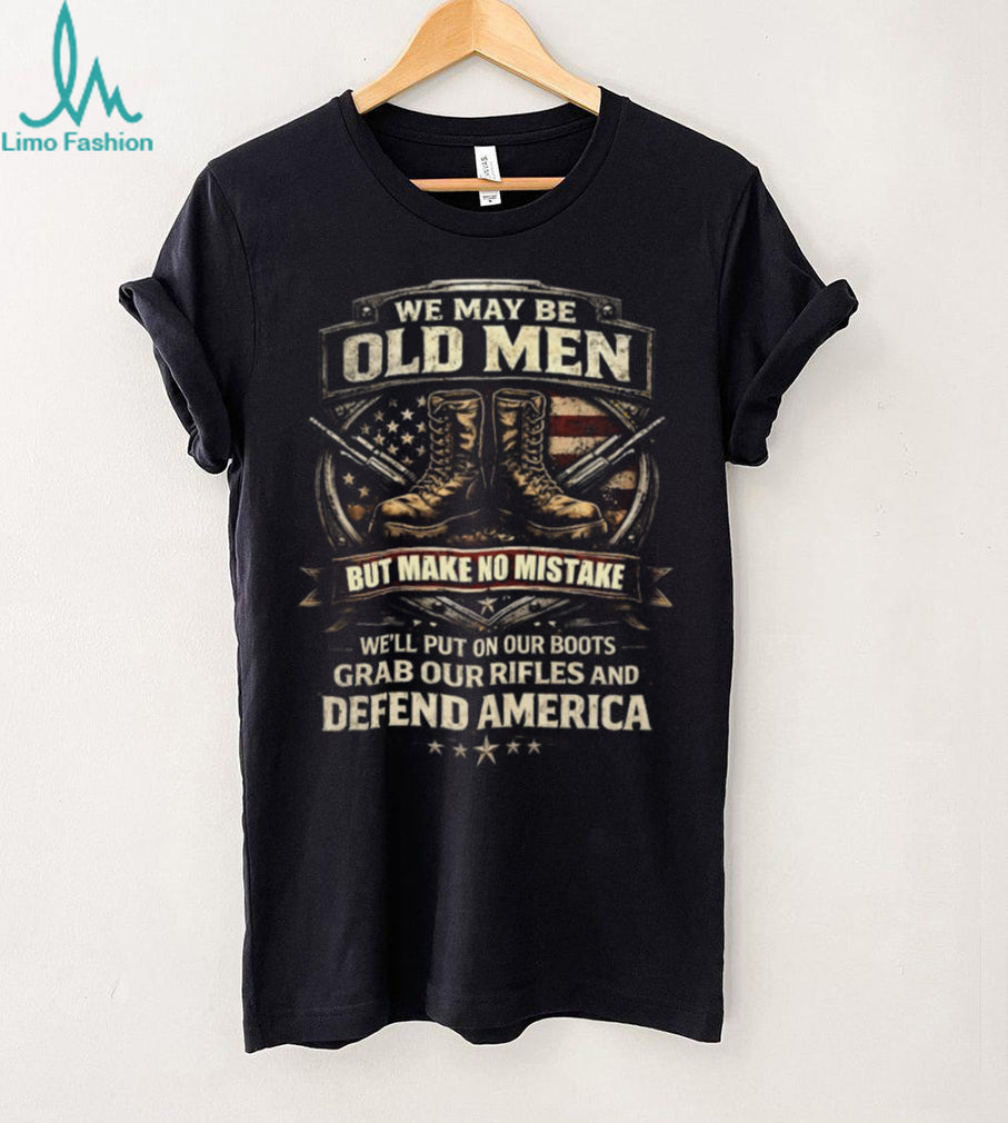 Old Men Defend America Military Boots and Rifles Patriotic Veteran T Shirt