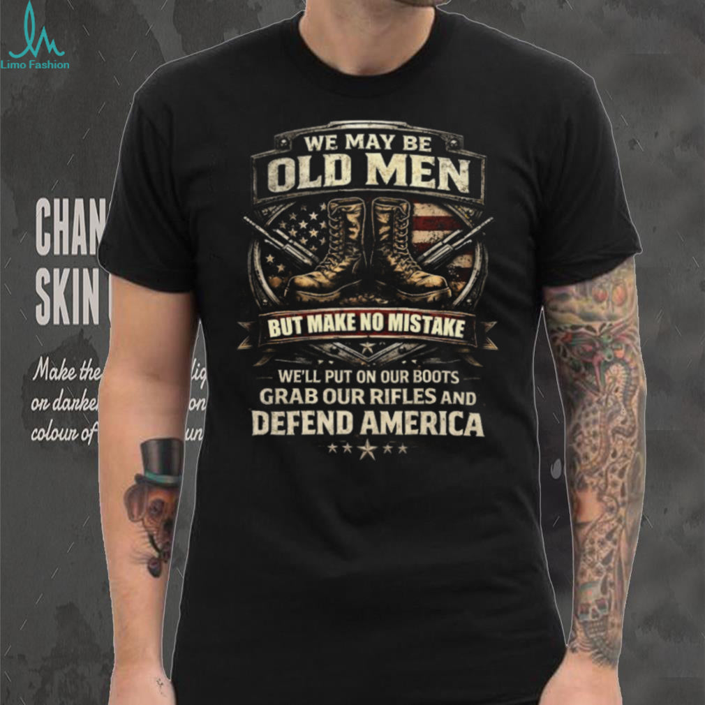 Old Men Defend America Military Boots and Rifles Patriotic Veteran T Shirt