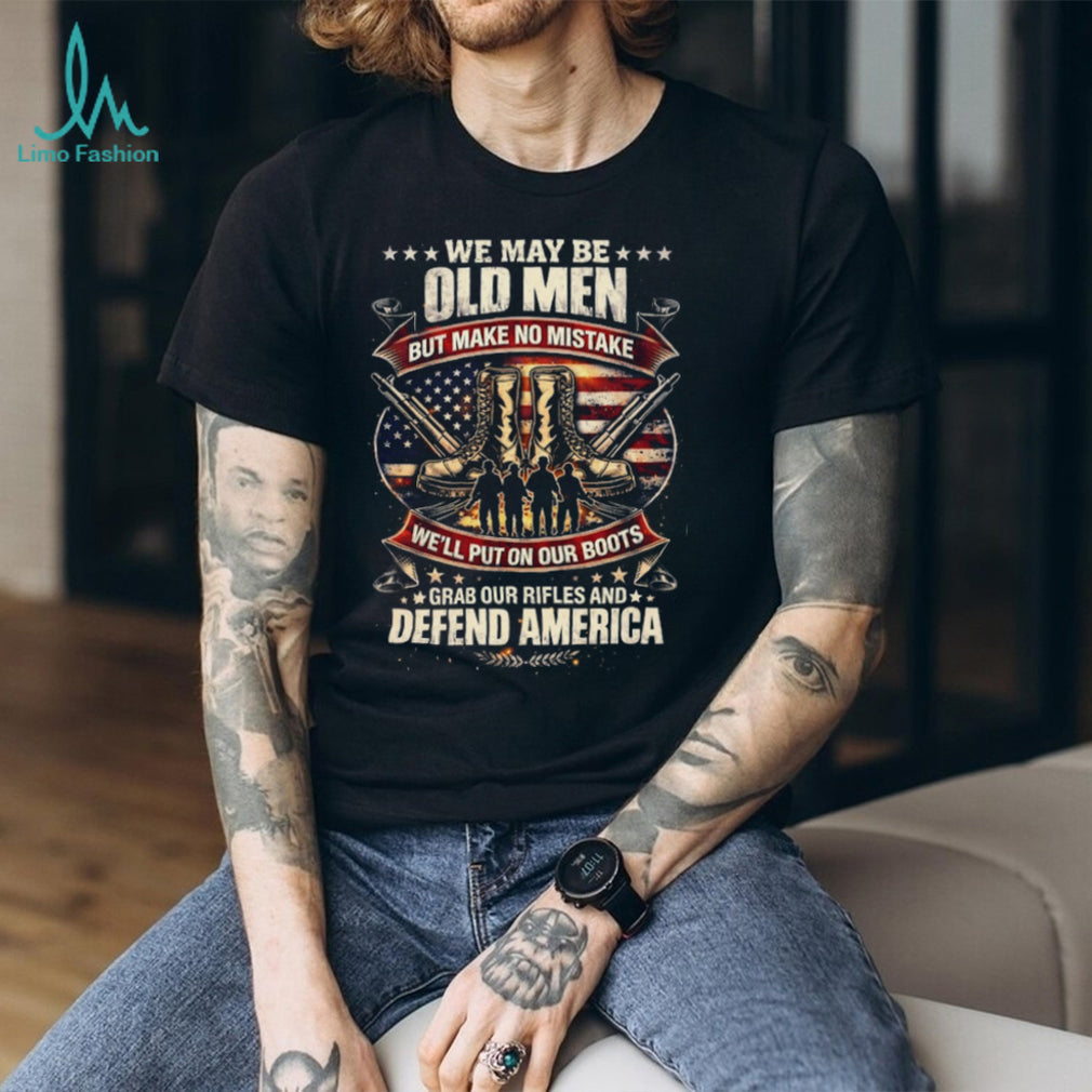 Old Men Defend America Patriotic Veteran Boots and Rifles T Shirt