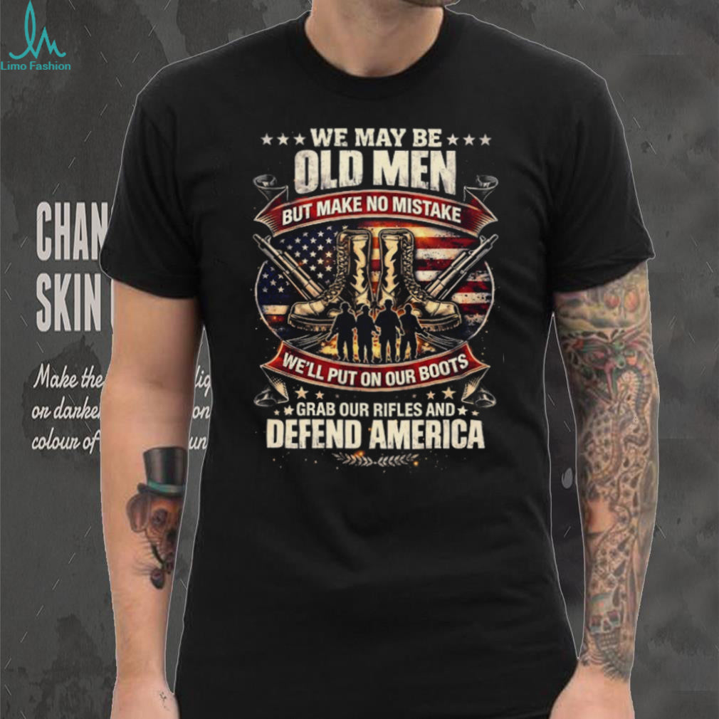 Old Men Defend America Patriotic Veteran Boots and Rifles T Shirt
