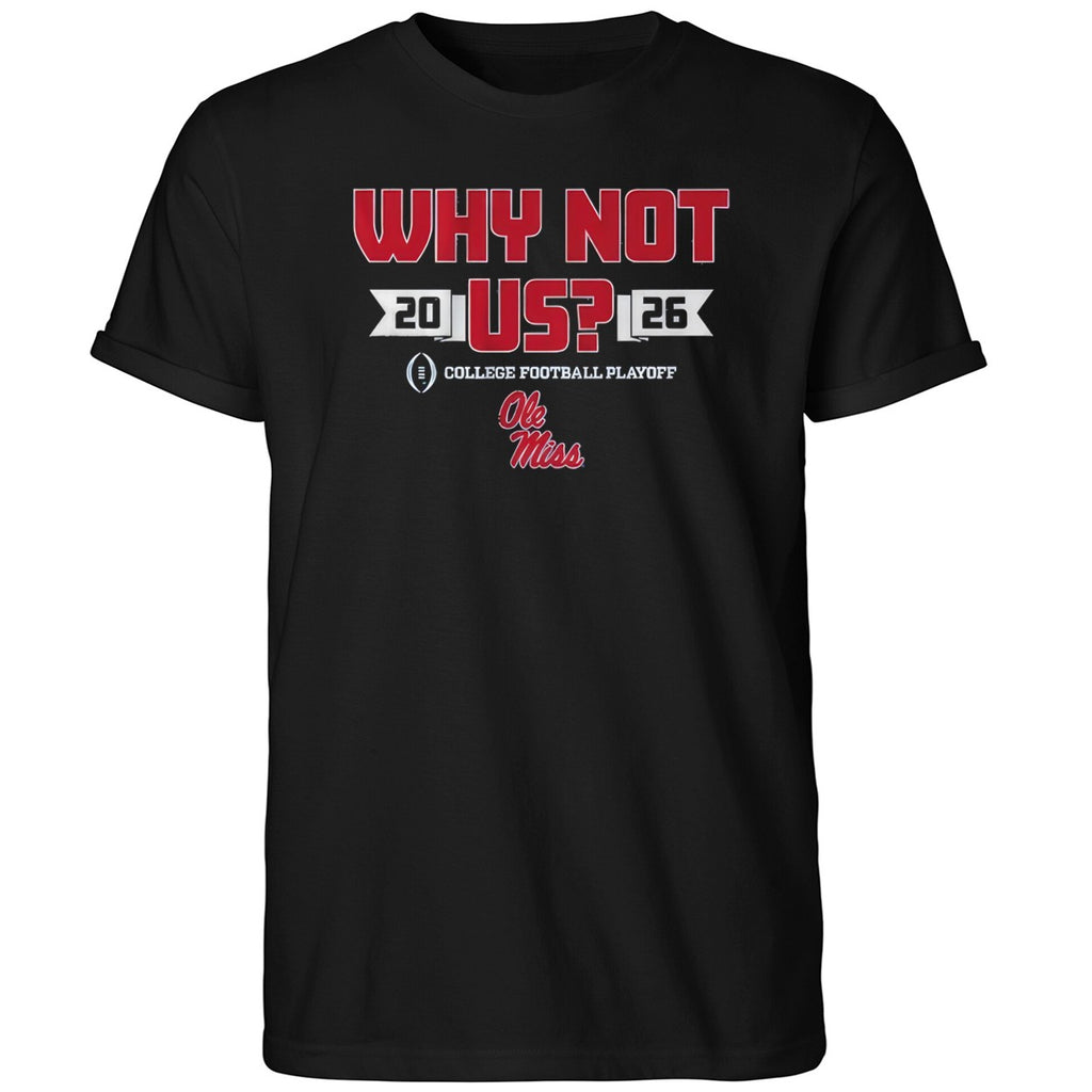 Ole Miss Why Not Us Football Playoff 2026 Shirt