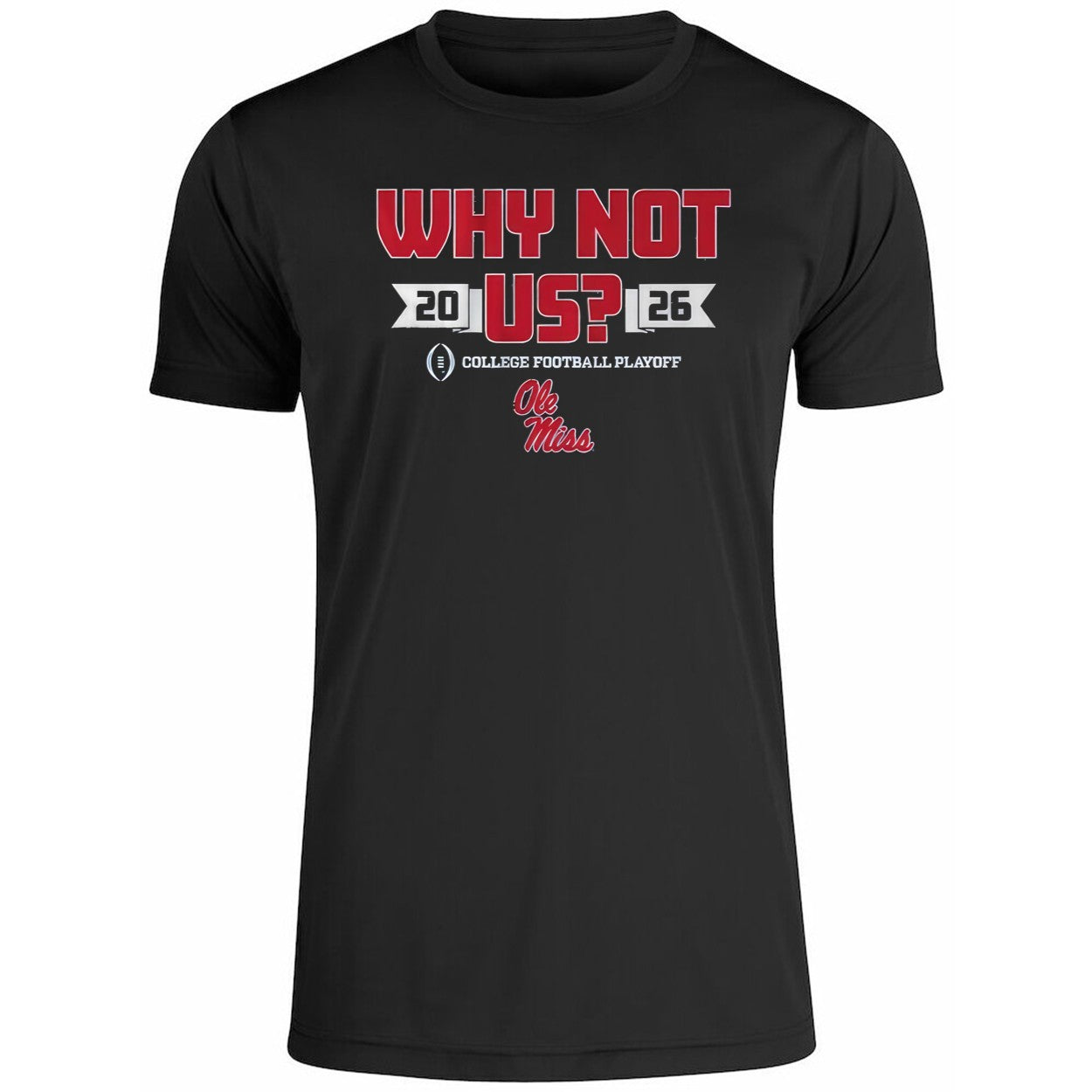 Ole Miss Why Not Us Football Playoff 2026 Shirt