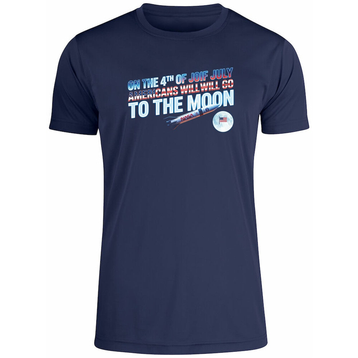 On The 4th Of July Americans Will Go To The Moon Shirt