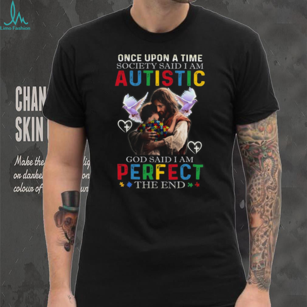 Once Upon A Time Society Said I Am Autistic God Said I Am Perfect Jesus Hugging Child T Shirt