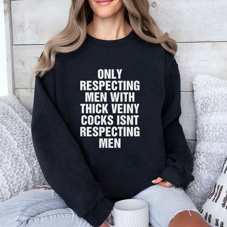 Only Respecting Men With Thick Veiny Cocks Isn’t Respecting Men Shirt